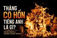 Tháng cô hồn tiếng Anh là gì? Giới thiệu các từ vựng liên quan đến tháng cô hồn