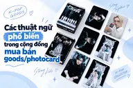 Các thuật ngữ phổ biến trong cộng đồng mua bán goods/photocard K-pop tại Việt Nam