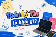 Toán Lý Tin là khối gì? Giải đáp tổ hợp xét tuyển, ngành học phù hợp và trường đào tạo