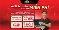 Vệ sinh laptop miễn phí tại FPT Shop Miền Đông, thêm ưu đãi đến 10% cho học sinh, sinh viên và giảng viên