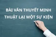 Viết bài văn thuyết minh thuật lại một sự kiện: Hướng dẫn lập dàn ý chi tiết