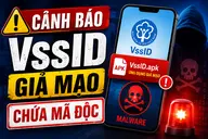 Cảnh báo VssID giả mạo chứa mã độc: Người dùng ứng dụng BHXH cần nâng cao cảnh giác