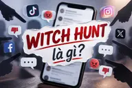 Witch hunt là gì? Giải thích ý nghĩa, biểu hiện và cách nhận biết witch hunt trên mạng xã hội