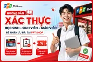 Hướng dẫn xác thực Học sinh/Sinh viên/Giáo viên để được nhận ưu đãi khi mua sản phẩm tại FPT Shop