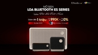 MỞ BÁN LOA BLUETOOTH EDIFIER ES SERIES - VỪA SƯỚNG TAI, VỪA MÁT VÍ