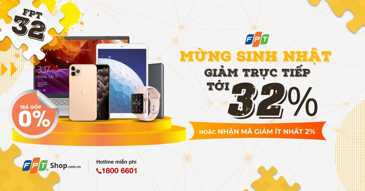 FPT Shop tung ưu đãi giảm giá đến 32% mừng sinh nhật tập đoàn