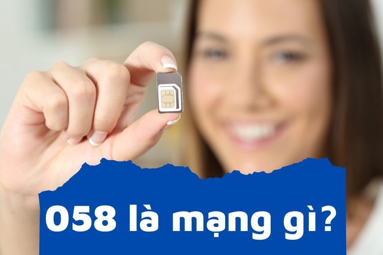 058 là mạng gì? Có nên sử dụng SIM đầu số 058 hay không?