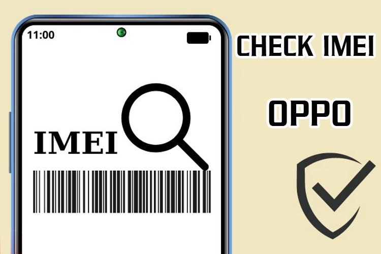 Check IMEI OPPO có tác dụng gì? Cách thực hiện bạn nên biết