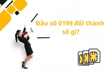 Đầu số 0199 đổi thành gì? Ý nghĩa đầu số thay thế và cách cập nhật