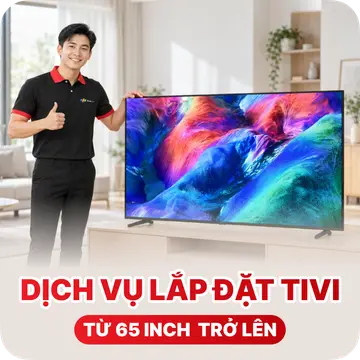 Dịch vụ lắp đặt tivi từ 65 inch trở lên