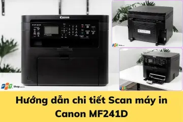 Khám phá cách Scan máy in Canon MF241D nhanh và dễ thực hiện