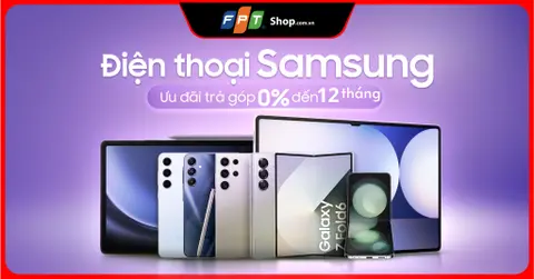 Mẹo mua điện thoại Samsung giá rẻ trả góp 0% đến 12 tháng tại FPT Shop