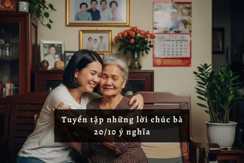 Tuyển tập những lời chúc 20/10 cho bà ý nghĩa 2025, chạm đến trái tim và đầy cảm xúc
