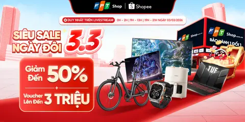 Sale ngày đôi 3.3: FPT Shop mở đại tiệc Livestream ưu đãi lớn trên Shopee Live