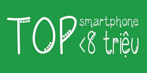 Top 4 smartphone mạnh mẽ trong phân khúc 8 triệu đồng