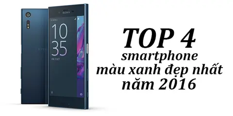 Top 4 smartphone màu xanh sexy nhất cuối năm 2016