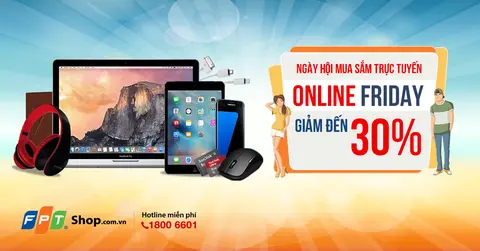 Giảm giá đến 30% tại FPT Shop nhân dịp Online Friday