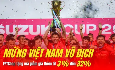 Mừng Việt Nam vô địch, FPT Shop giảm thêm đến 32% cho tất cả sản phẩm