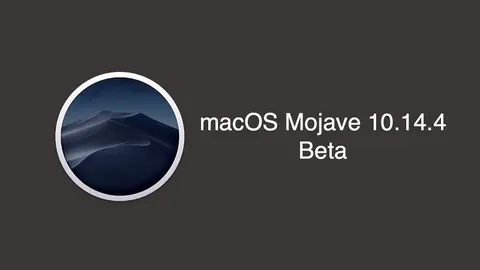 Apple tung bản cập nhật macOS Mojave 10.14.4 beta 6
