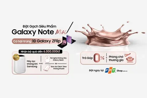 [Độc quyền quà tặng] Đặt trước siêu phẩm Samsung Galaxy Note mới tại FPT Shop, nhận ngay quà tặng cao cấp máy lọc không khí Samsung