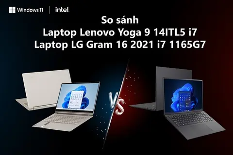 So sánh LG Gram 16 và Lenovo Yoga 9: Đẳng cấp của một doanh nhân