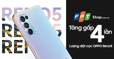 FPT Shop tăng gấp 4 lần đơn cọc OPPO Reno5