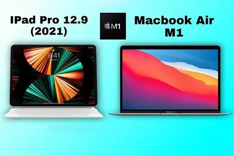 Cùng trang bị chip M1, chọn iPad Pro M1 12.9 inch 2021 hay MacBook Air M1