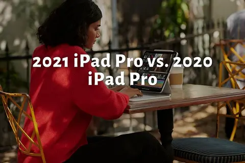 iPad Pro 2021 nâng cấp những gì so với iPad Pro 2020