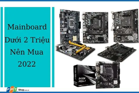 Top 6 mainboard dưới 2 triệu nên mua trong năm 2022