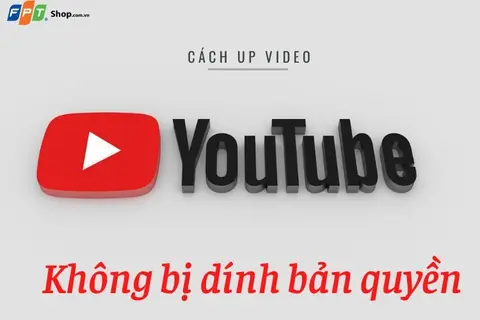 Mách bạn cách up video lên Youtube không bị chặn bản quyền