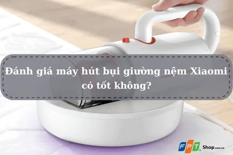 [Đánh giá] Top 4 máy hút bụi giường nệm Xiaomi phổ biến 2023