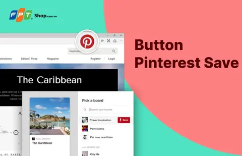 Pinterest Save Button là gì? Hướng dẫn tải và sử dụng dễ dàng