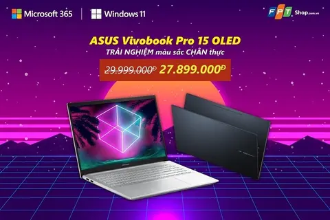 ASUS VivoBook Pro: Trải nghiệm thị giác đẳng cấp trên màn hình OLED