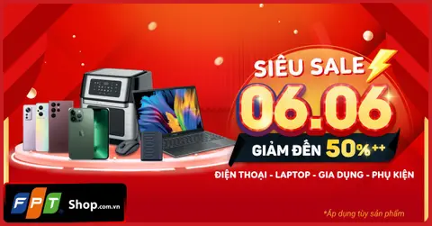 Duy nhất ngày 6/6, FPT Shop tung loạt “lộc” khủng cho khách hàng chọn mua hàng công nghệ