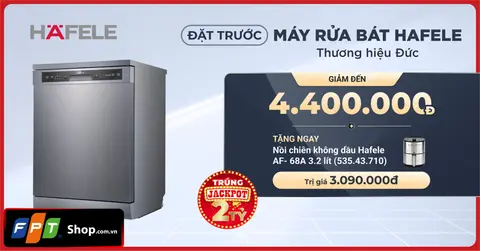 FPT Shop ưu đãi đến 7,49 triệu khi đặt trước máy rửa bát độc lập Hafele HDW-F60G/ HDW-F60E 