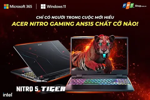 Chỉ có người trong cuộc mới hiểu Acer Nitro Gaming AN515 chất cỡ nào!