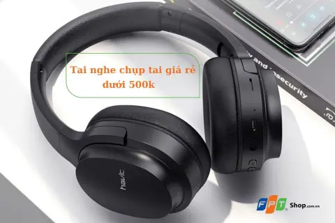 Top 7 tai nghe chụp tai giá rẻ dưới 500k không mua thì phí