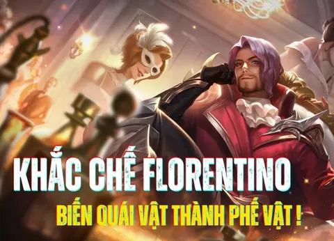 Điểm danh những vị tướng khắc chế Florentino mới nhất Liên Quân Mobile S28