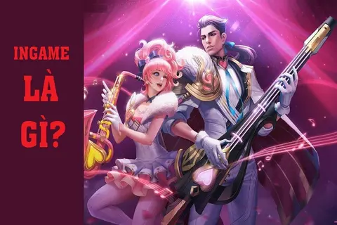 Ingame là gì? Ingame trong Liên Quân Mobile, PUBG hay Audition là như thế nào? Gợi ý một số tên Ingame hay