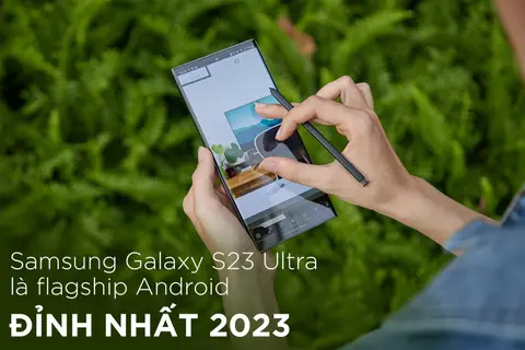 Trình làng nửa năm, Samsung Galaxy S23 Ultra vẫn là flagship “đỉnh” nhất thế giới Android