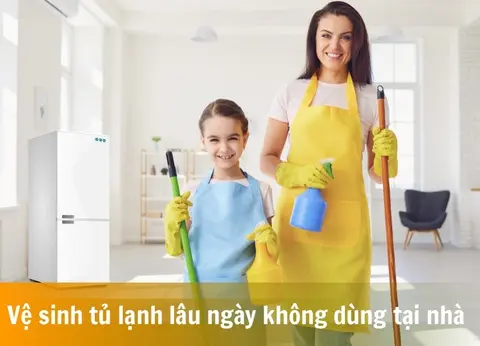 Hướng dẫn cụ thể vệ sinh tủ lạnh lâu ngày không dùng siêu đơn giản tại nhà