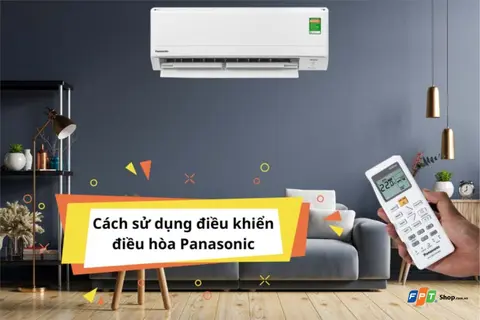 Hướng dẫn cách sử dụng remote máy lạnh Panasonic 2 chiều chi tiết và đầy đủ nhất