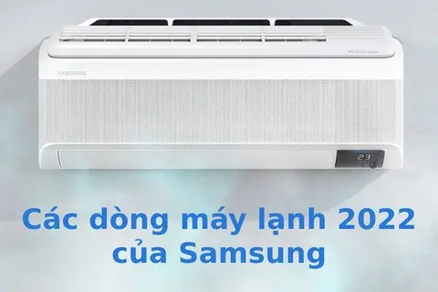 Khám phá các dòng máy lạnh 2022 của Samsung xem có gì đặc biệt hơn các dòng máy cũ