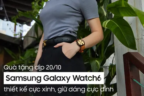 Quà tặng dịp 20/10: Samsung Galaxy Watch6 thiết kế cực xinh, hỗ trợ giữ dáng cực đỉnh