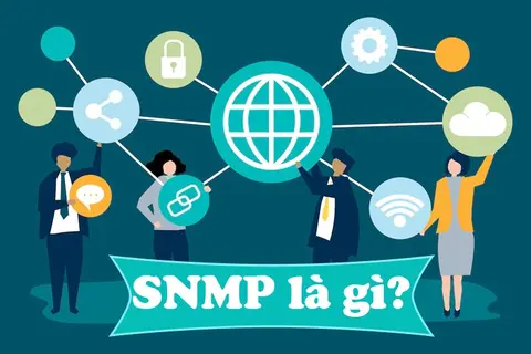 SNMP là gì? Cách hoạt động và lợi ích mà SNMP mang lại cho doanh nghiệp