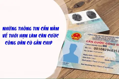 Thời hạn làm căn cước công dân gắn chip được quy định ra sao? Những thông tin quan trọng cần nắm