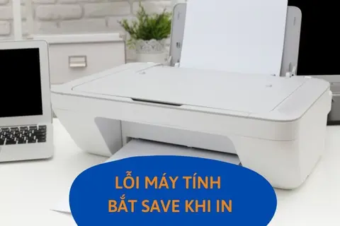 Lỗi máy tính cứ bắt Save khi thực hiện lệnh in khắc phục thế nào?