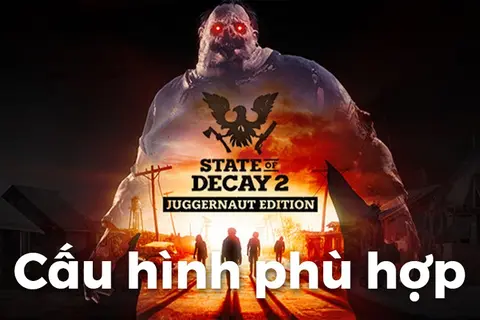 Chi tiết về game State Of Decay 2: Lối chơi và cấu hình để “chiến” mượt nhất