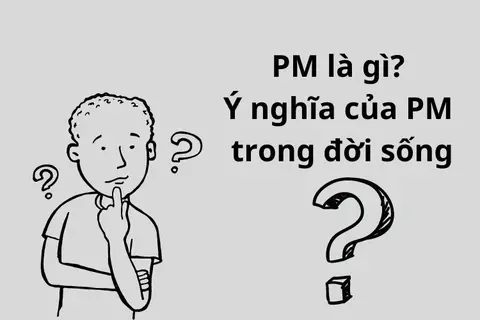 PM là gì? Khám phá các ý nghĩa của PM trong các lĩnh vực