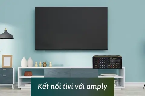 5 cách kết nối tivi với amply cho trải nghiệm hát karaoke thú vị